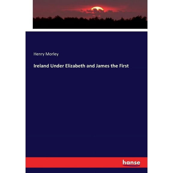 Ireland Under Elizabeth and James the First, (Paperback)