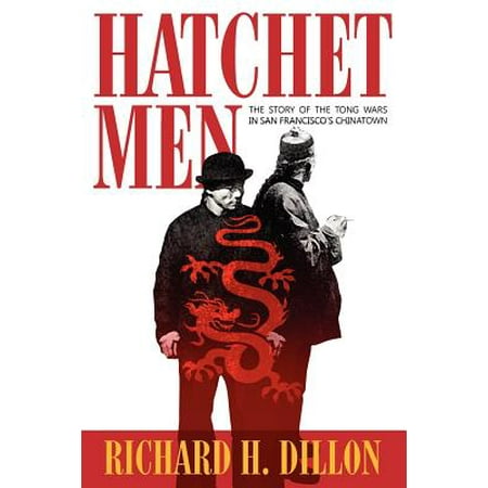 Hatchet Men : The Story of the Tong Wars in San Francisco's (Best Hatchet Made In Usa)