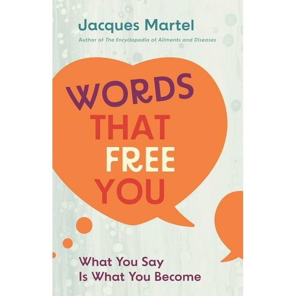 Words That Free You: What You Say Is What You Become, (Paperback)
