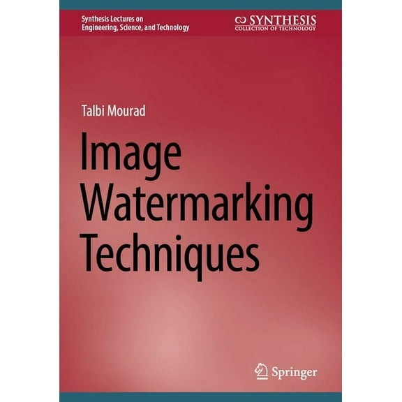 Synthesis Lectures on Engineering, Scien Image Watermarking Techniques, (Hardcover)