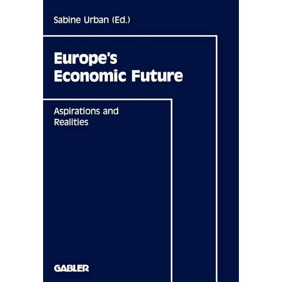 Europe's Economic Future: Aspirations and Realities, (Paperback)