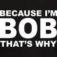 thumbnail image 3 of CafePress - Because I'm Bob That's Why T Shirt - Men's Classic Graphic Cotton T-Shirt, 3 of 4