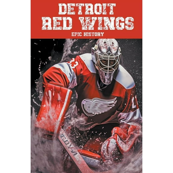 Detroit Red Wings Epic History, (Paperback)