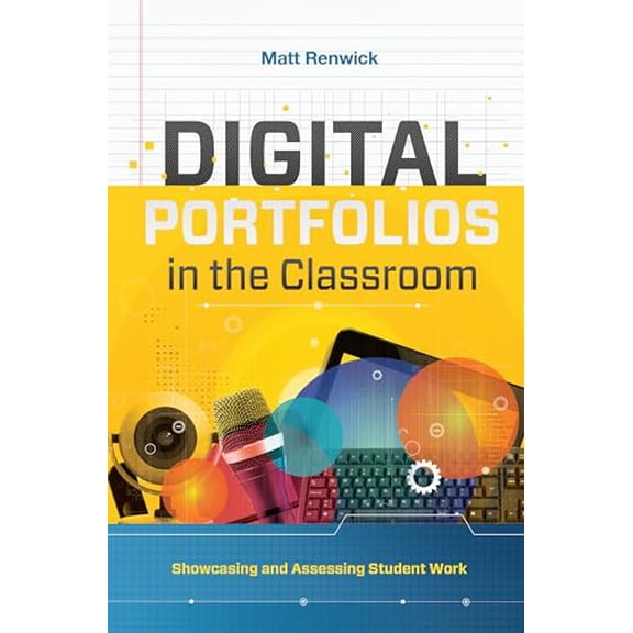 Pre-Owned Digital Portfolios in the Classroom: Showcasing and Assessing Student Work (Paperback) 1416624643 9781416624646