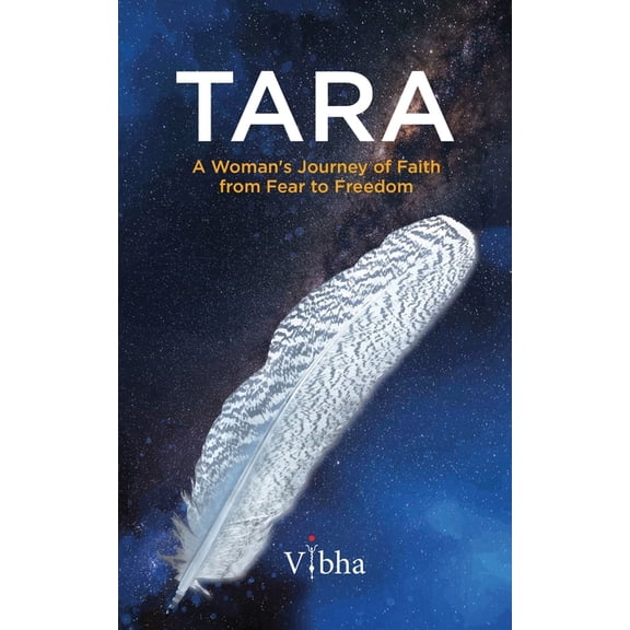 Tara: A Woman's Journey of Faith from Fear to Freedom, (Paperback)