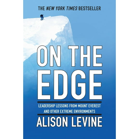 On the Edge: Leadership Lessons from Mount Everest and Other Extreme Environments, (Paperback)
