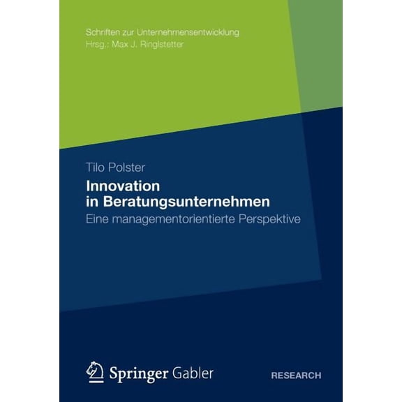 Schriften Zur Unternehmensentwicklung Innovation in Beratungsunternehmen: Eine Managementorientierte Perspektive, (Paperback)