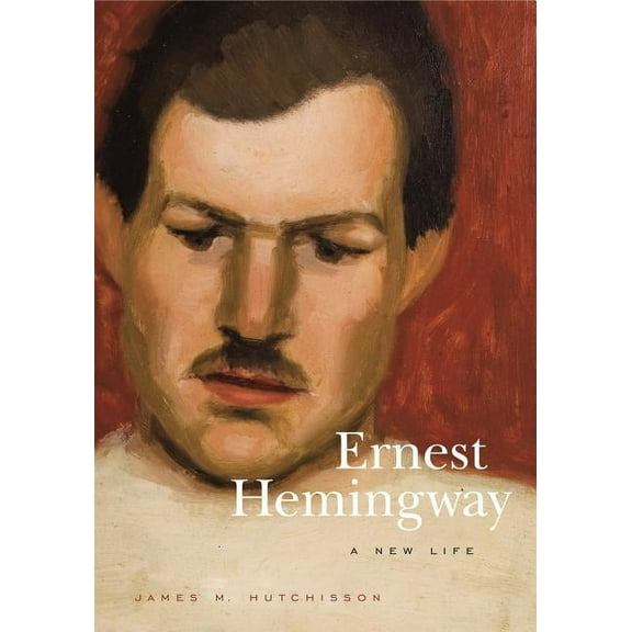 Ernest Hemingway: A New Life, (Hardcover)
