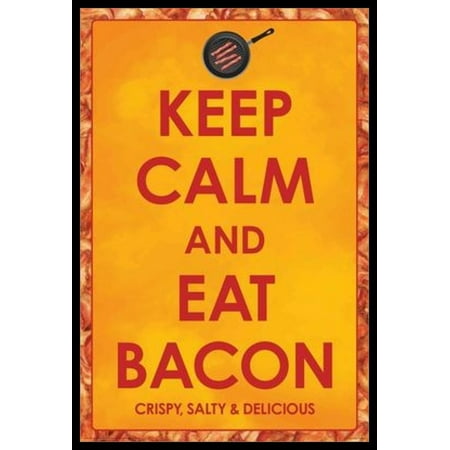 Bacon - Keep Calm Eat Bacon Poster Poster Print (Best Way To Keep Bacon Warm)