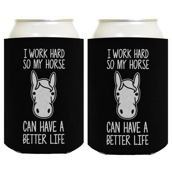 Horse Mom Gift I Work Hard So My Horse Can Have A Better Life 2-Pack Can Coolies Drink Coolers