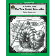 Literature Unit (Teacher Created Materials): A Guide for Using the Very Hungry Caterpillar in the Classroom (Paperback)