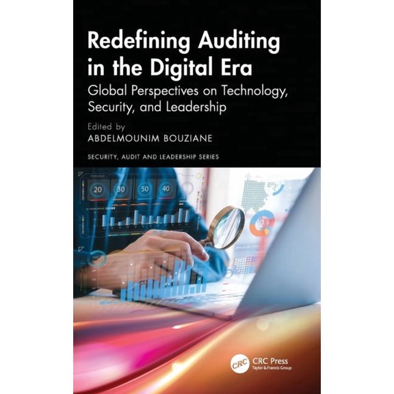 Security, Audit and Leadership Redefining Auditing in the Digital Era: Global Perspectives on Technology, Security, and Leadership, (Hardcover)