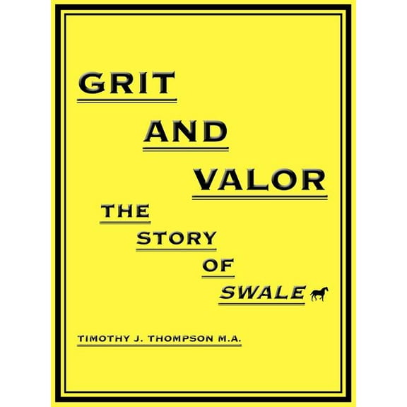 Grit and Valor: The Story of Swale, (Paperback)