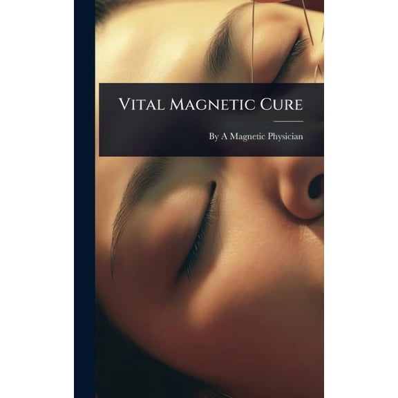 Vital Magnetic Cure, (Hardcover)