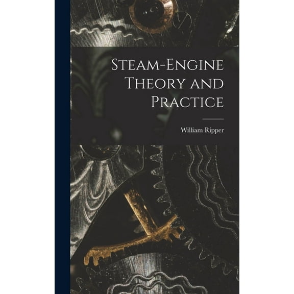 Steam-engine Theory and Practice (Hardcover)