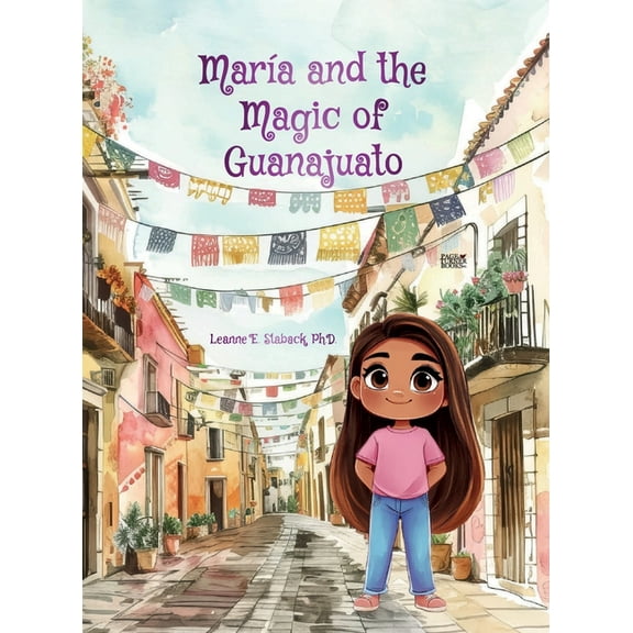 MarÃ­a and the Magic of Guanajuato, (Hardcover)