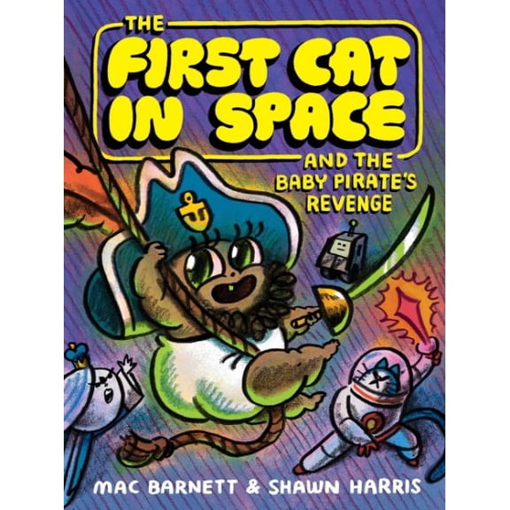 Pre-Owned The First Cat in Space and the Baby Pirate's Revenge: A Graphic Novel (Hardcover) 006341550X 9780063415508