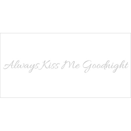 Always Kiss Me Goodnight #3 Vinyl Quote - Large - Silver