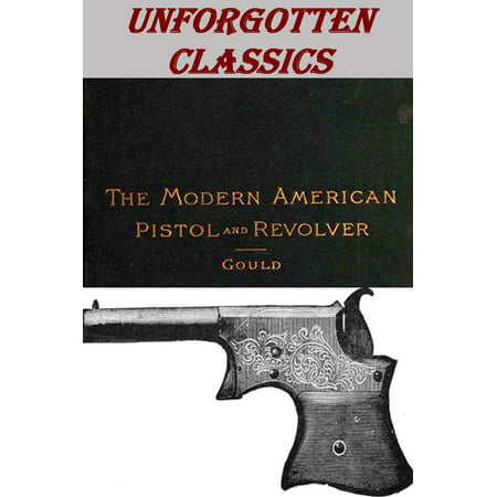 THE MODERN AMERICAN PISTOL AND REVOLVER - eBook (Best American Made Revolver)