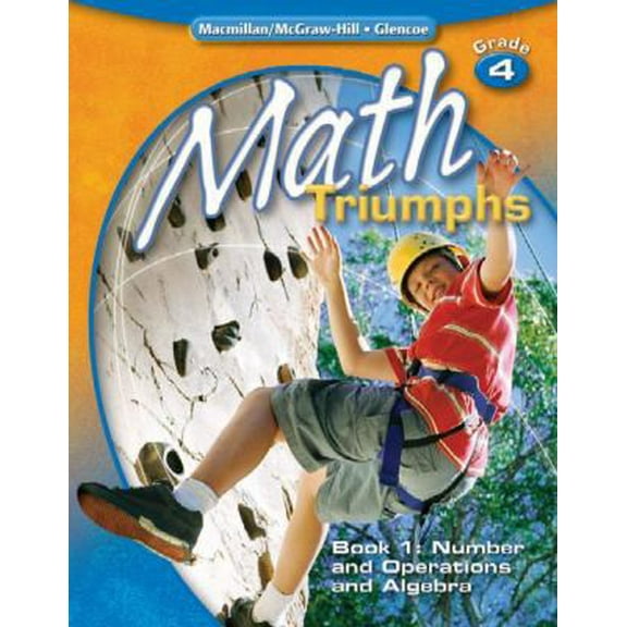 Pre-Owned Math Triumphs, Grade 4, Book 1: Number and Operations and Algebra (Paperback) 007888201X 9780078882012