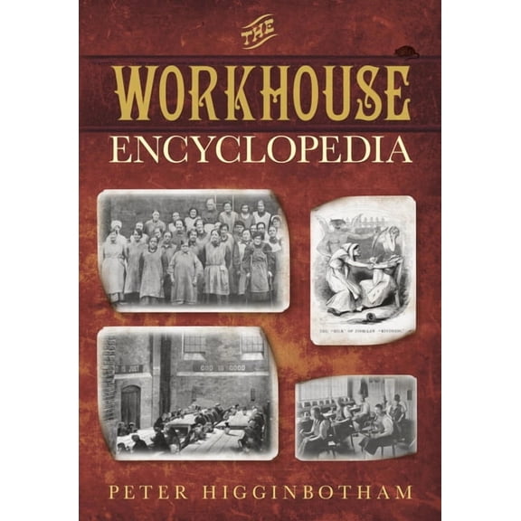 The Workhouse Encyclopedia, (Paperback)