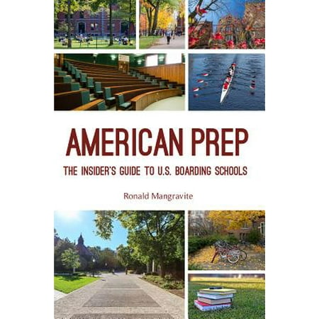 American Prep : The Insider's Guide to U.S. Boarding (Best Private Boarding High Schools In America)