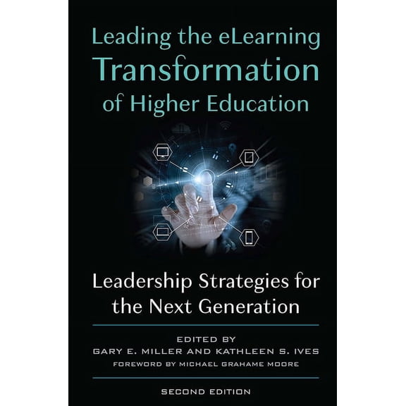 Leading the eLearning Transformation of Higher Education: Leadership Strategies for the Next Generation, (Paperback)