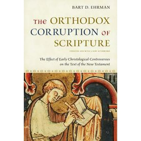 Text Effect (The Orthodox Corruption of Scripture:The Effect of Early Christological Controversies on the Text of the New Testament -)