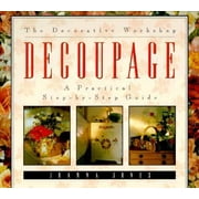 Decoupage: A Practical Step-By-Step Guide (The Decorative Workshop), Used [Paperback]