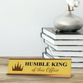 thumbnail image 2 of Humble King of this Office, Gold Frame, Desk Sign (2x8), 2 of 3
