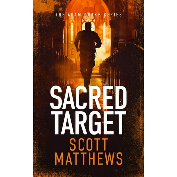 Adam Drake Sacred Target: An Adam Drake Novel, Book 7, (Paperback)