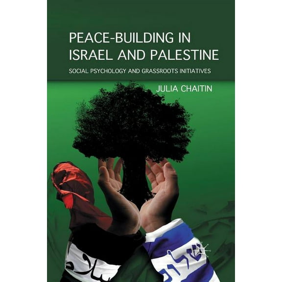 Peace-Building in Israel and Palestine: Social Psychology and Grassroots Initiatives, (Paperback)