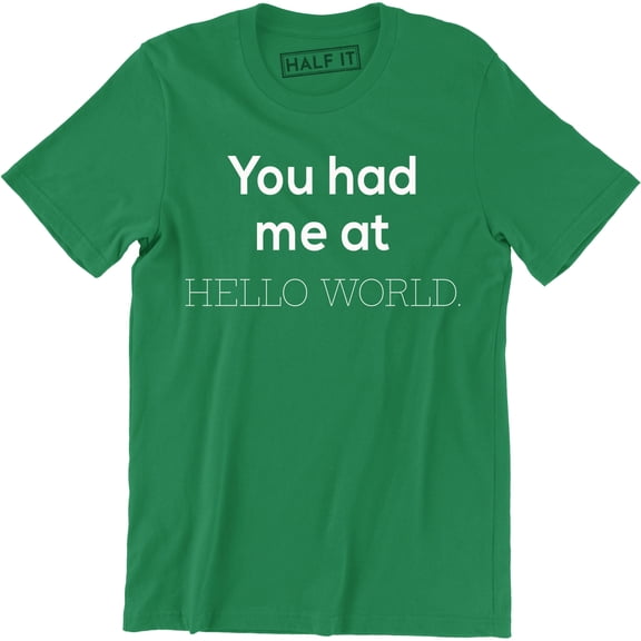 You Had Me At Hello World Code Programming Computer Funny Mens Office T-Shirt