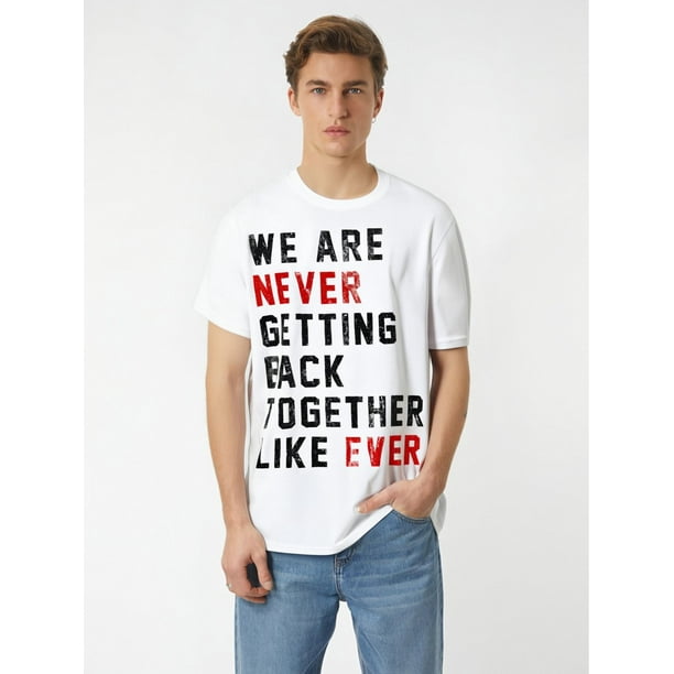 Nunca volveremos a estar juntos como siempre. Camiseta para hombre y mujer, camisetas de ocio.