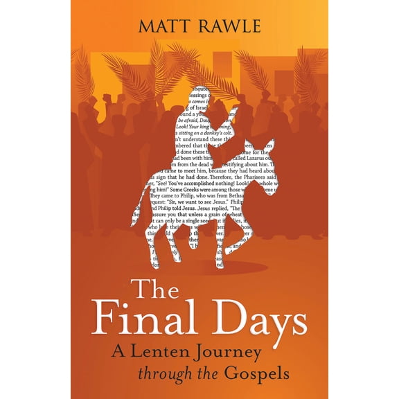 Pre-Owned The Final Days: A Lenten Journey Through the Gospels (Paperback) 1791034160 9781791034160