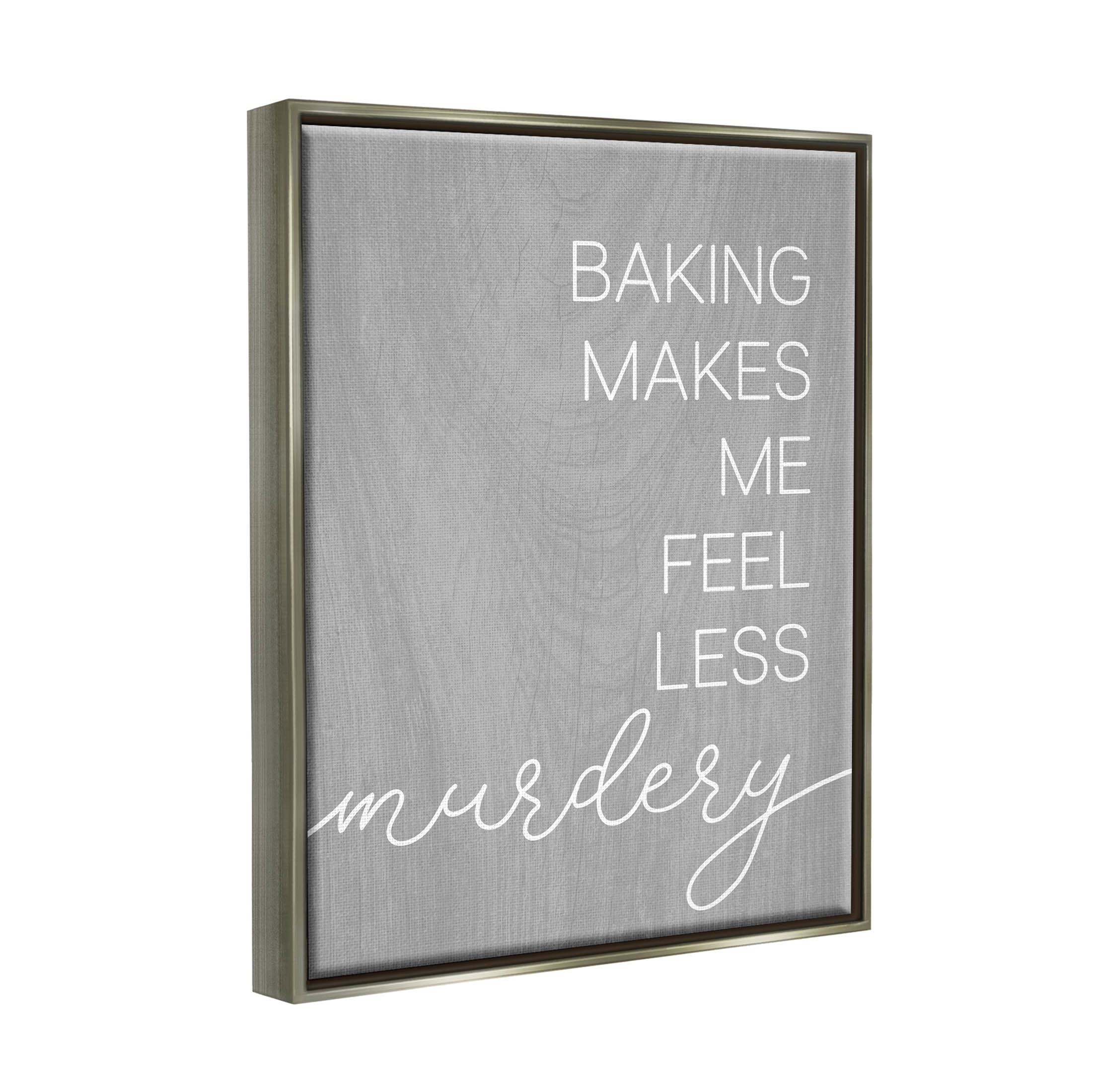Stupell Industries Funny Baking Kitchen Phrase Graphic Art Luster Gray Floating Framed Canvas Print Wall Art, Design by Lil' Rue