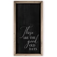 thumbnail image 1 of These Are The Good Old Days Framed Wood Farmhouse Wall Sign 15x30, 1 of 1