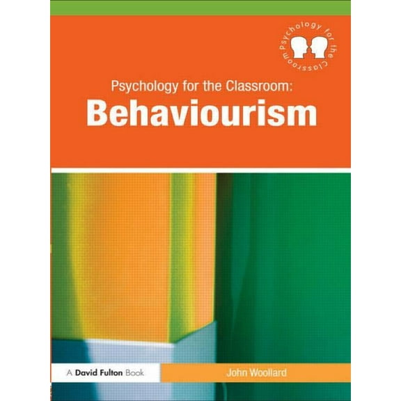 Psychology for the Classroom Psychology for the Classroom: Behaviourism, (Paperback)