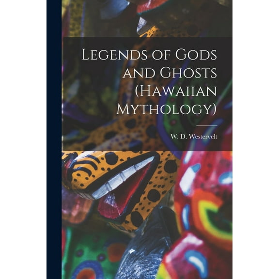 Legends of Gods and Ghosts (Hawaiian Mythology) (Paperback)