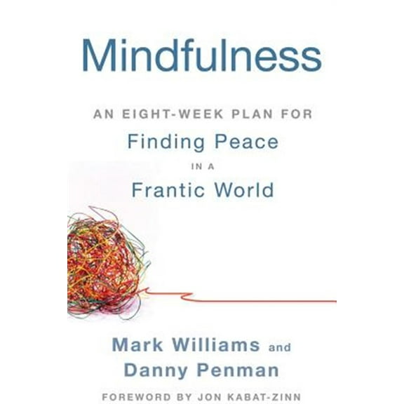 Pre-Owned Mindfulness: An Eight-Week Plan for Finding Peace in a Frantic World (Paperback) 1609618955 9781609618957