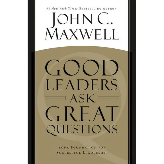 Good Leaders Ask Great Questions: Your Foundation for Successful Leadership, (Paperback)