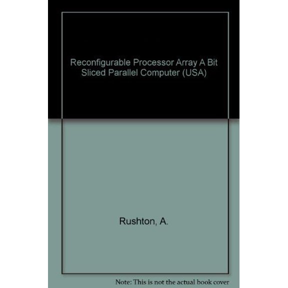 Pre-Owned Reconfigurable Processor Array A Bit Sliced Parallel Computer (USA), 9780256089479, 0256089477, Paperback,