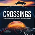 thumbnail image 1 of Crossings: Extraordinary Structures for Extraordinary Animals, 1 of 2
