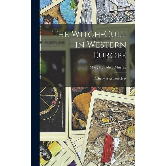 The Witch-Cult in Western Europe: A Study in Anthropology, (Hardcover)