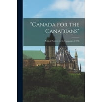 "Canada for the Canadians" [microform]: Political Pointers for the Campaign of 1896 (Paperback)