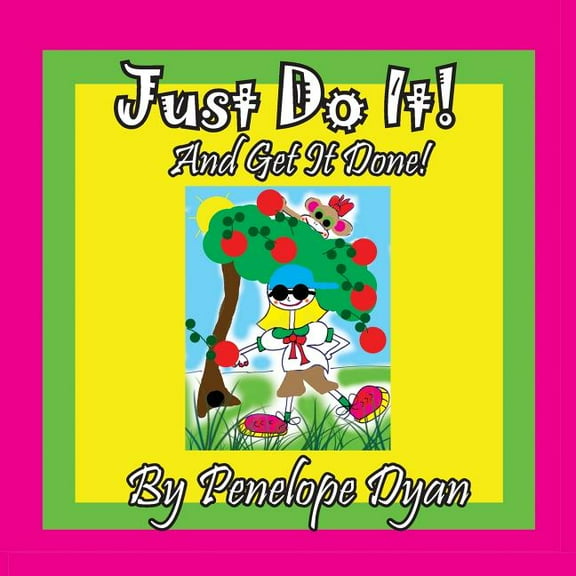 Just Do It! And Get it Done!, (Paperback)