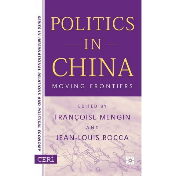Ceri International Relations and Politic Politics in China: Moving Frontiers, (Hardcover)