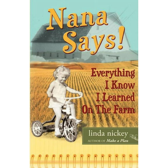 Nana Says! Everything I Know I Learned On The Farm, (Paperback)