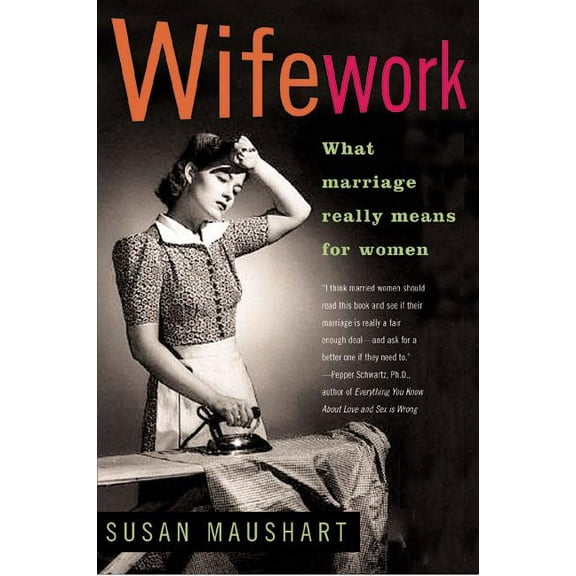 Wifework: What Marriage Really Means for Women, (Paperback)