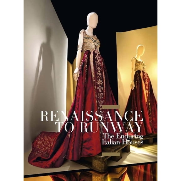 Renaissance to Runway: The Enduring Italian Houses, (Paperback)